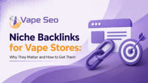 Niche Backlinks for Vape Stores