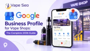 Google Business Profile for Vape Shops