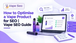 How to Optimise a Vape Product for SEO